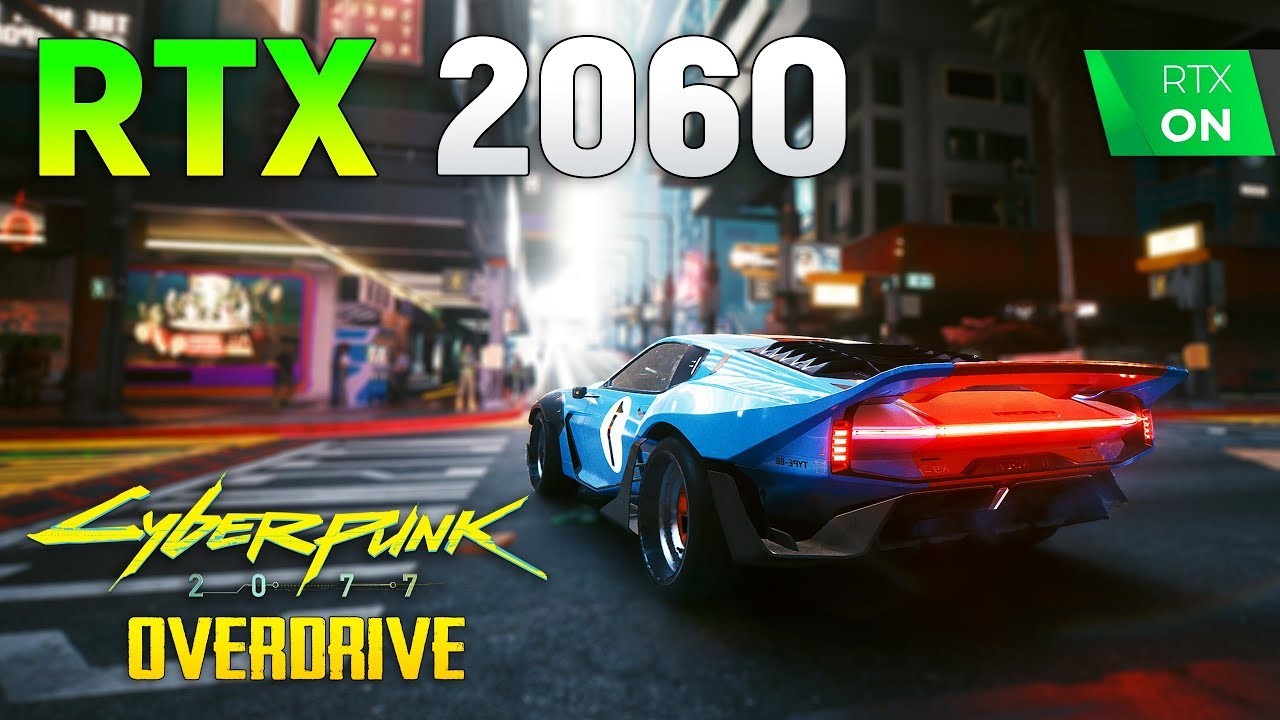 Можно ли играть в Cyberpunk 2077 с RT Overdrive с видеокартой GeForce RTX  2060? Ответ на видео | ichip.ru