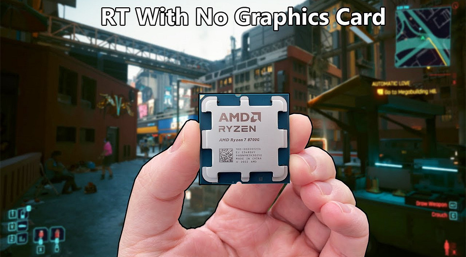 Процессор Ryzen 7 8700G с встройкой Radeon 780M протестировали в 3 играх с трассировкой лучей