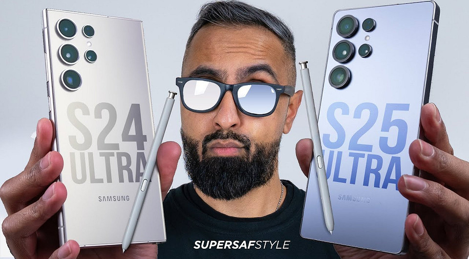 SuperSaf сравнил суперфлагманы Samsung Galaxy S25 Ultra и Galaxy S24 Ultra