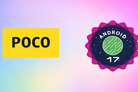 Названы смартфоны и планшеты POCO, которые получат Android 17